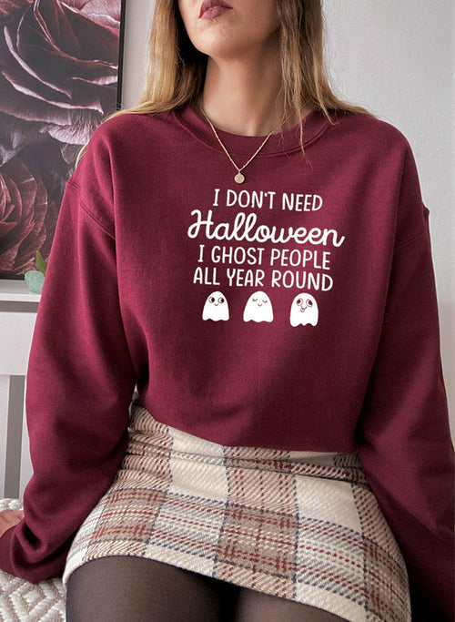 I Dont Need Halloween Sweat Shirt