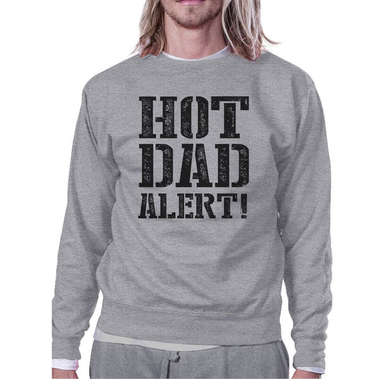 Hot Dad Alert Unisex Grey Sweatshirt Cute Fathers