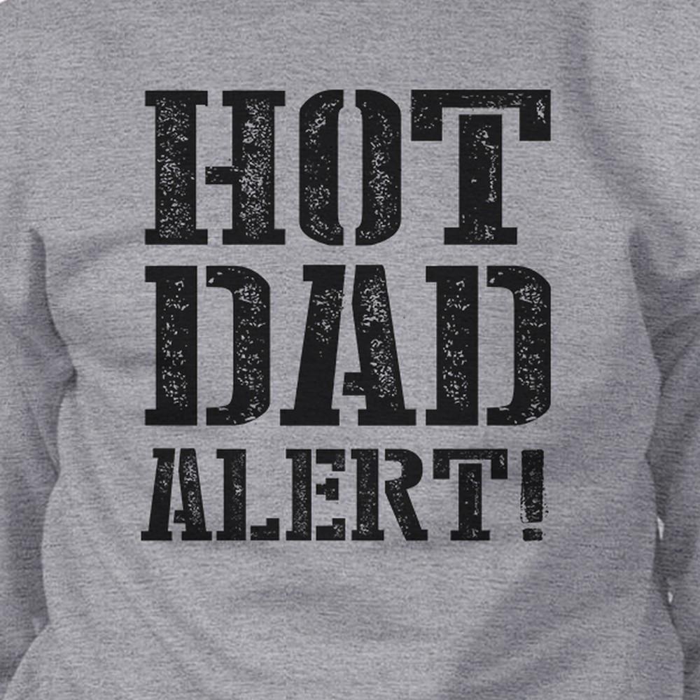 Hot Dad Alert Unisex Grey Sweatshirt Cute Fathers