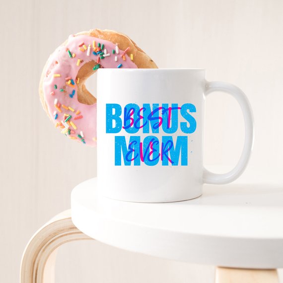 Mother's Day Gift - Best Bonus Mom Ever - 11oz