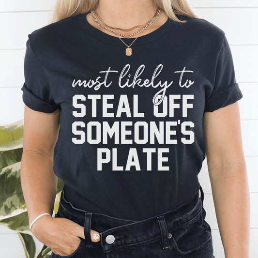 Most Likely To Steal Off Someone's Plate Thanksgiving Tee