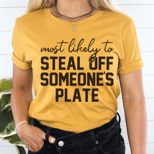 Most Likely To Steal Off Someone's Plate Thanksgiving Tee